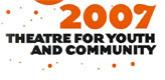 Theatre For Youth and Community 2007