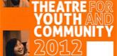 Theatre For Youth and Community 2012