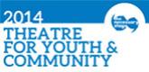Theatre For Youth and Community 2014