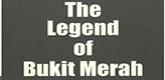 The Legend of Bukit Merah