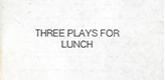 Three Plays for Lunch