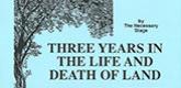 Three Years in the Life and Death of Land